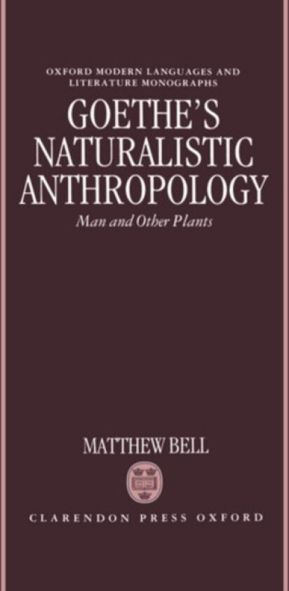 Goethe's Naturalistic Anthropology av Matthew Bell (Hardcover)