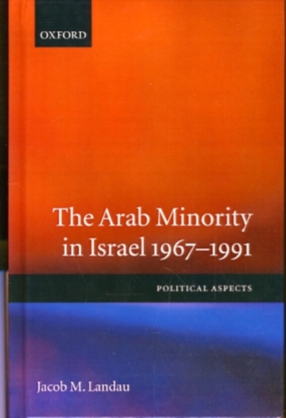 The Arab Minority in Israel, 1967-1991 av Jacob M. Landau (Hardcover)
