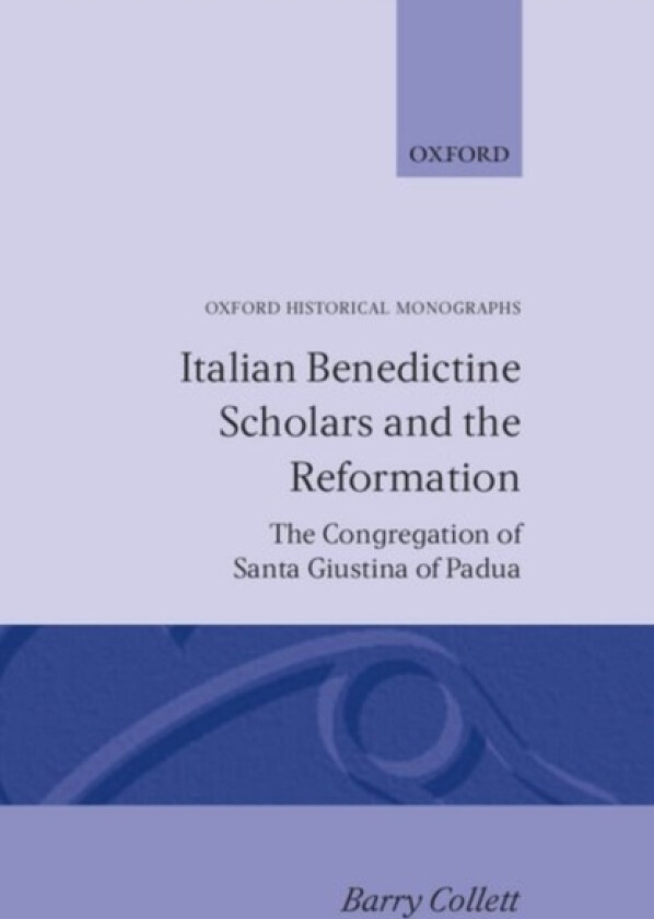 Italian Benedictine Scholars and the Reformation av Barry Collett (Hardcover)
