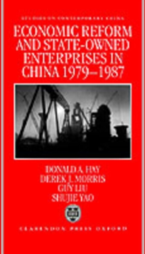 Economic Reform and State-Owned Enterprises in China 1979-87 av Donald Hay, Derek Morris, Guy Liu (Hardcover)