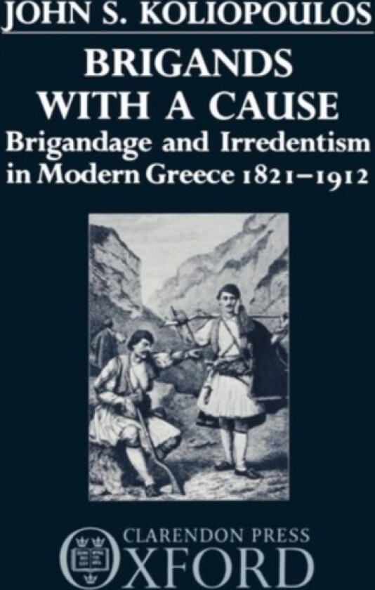Brigands with a Cause av John S. Koliopoulos (Hardcover)