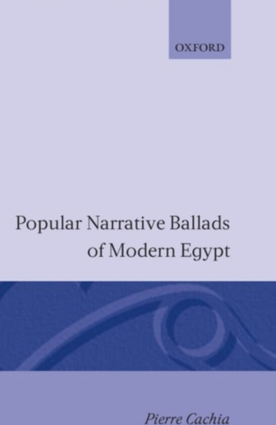 Popular Narrative Ballads of Modern Egypt av Pierre Cachia (Hardcover)