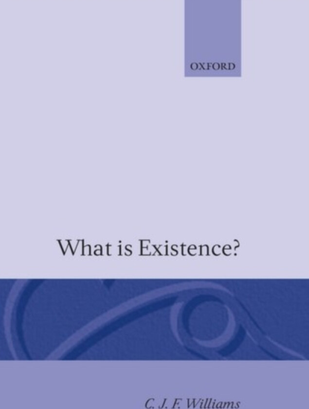 What is Existence? av C.J.F. Williams (Hardcover)