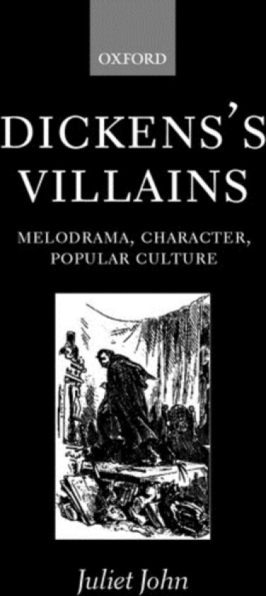 Dickens's Villains av Juliet John (Hardcover)