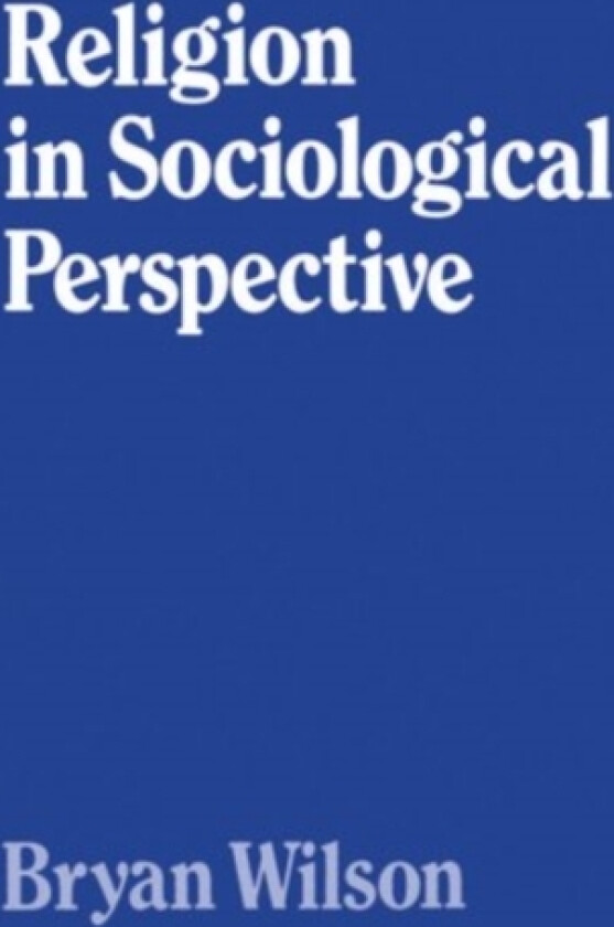 Religion in Sociological Perspective av Bryan Wilson (Paperback)