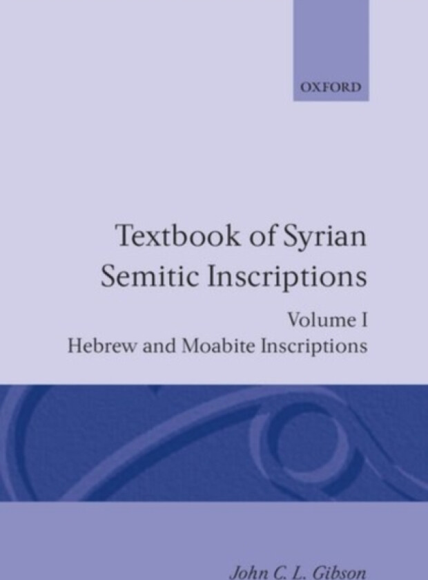 Textbook of Syrian Semitic Inscriptions: I. Hebrew and Moabite Inscriptions av J.C.L. Gibson (Hardcover)