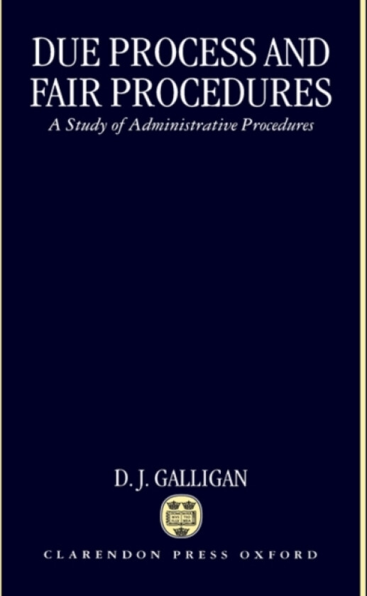 Due Process and Fair Procedures av D.J. Galligan (Hardcover)