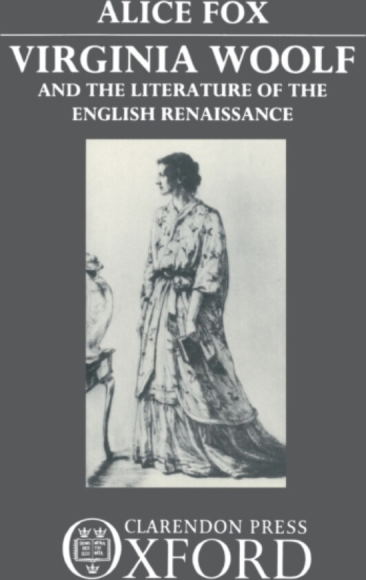 Virginia Woolf and the Literature of the English Renaissance av Alice Fox (Hardcover)