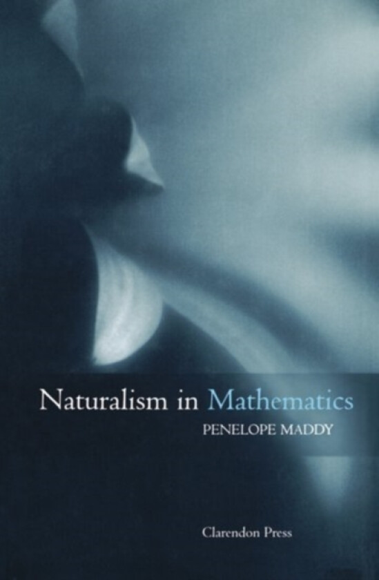 Naturalism in Mathematics av Penelope Maddy (Hardcover)