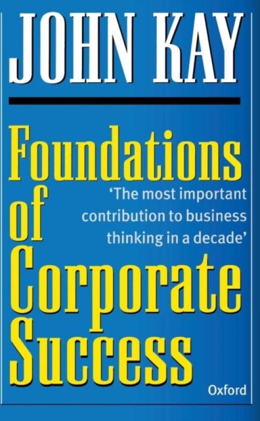 Foundations of Corporate Success av John Kay (Paperback)