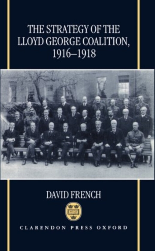 The Strategy of the Lloyd George Coalition, 1916-1918 av David French (Hardcover)