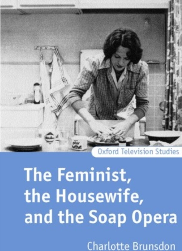 The Feminist, the Housewife, and the Soap Opera av Charlotte Brunsdon (Paperback)
