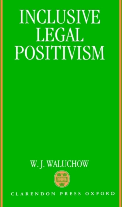 Inclusive Legal Positivism av W.J. Waluchow (Hardcover)