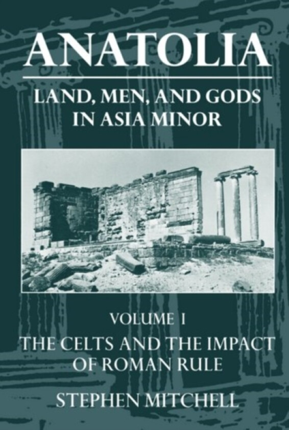 Anatolia: Volume I: The Celts in Anatolia and the Impact of Roman Rule av Mitchell (Paperback)