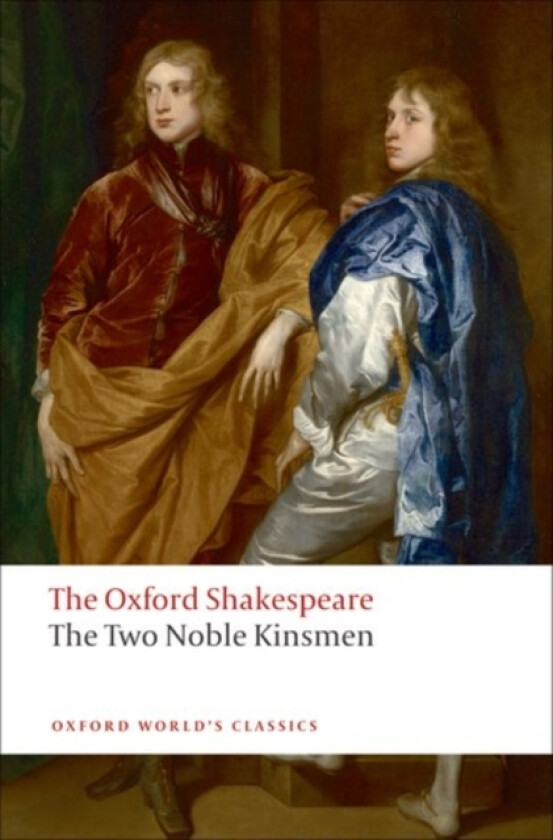 The Oxford Shakespeare: The Two Noble Kinsmen av William Shakespeare, John Fletcher (Hardcover)