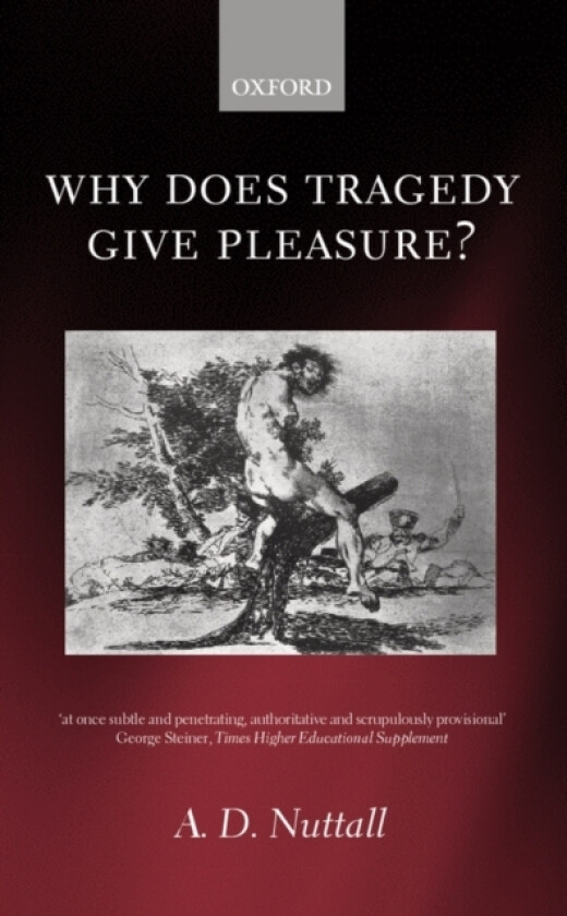 Why Does Tragedy Give Pleasure? av A.D. Nuttall (Paperback)