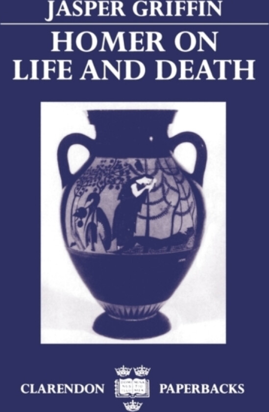Homer on Life and Death av Jasper Griffin (Paperback)