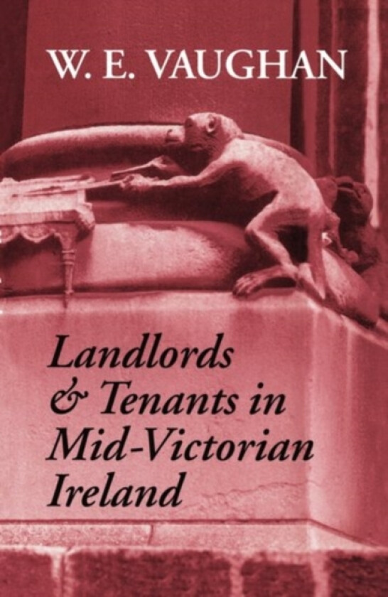 Landlords and Tenants in Mid-Victorian Ireland av W.E. Vaughan (Hardcover)