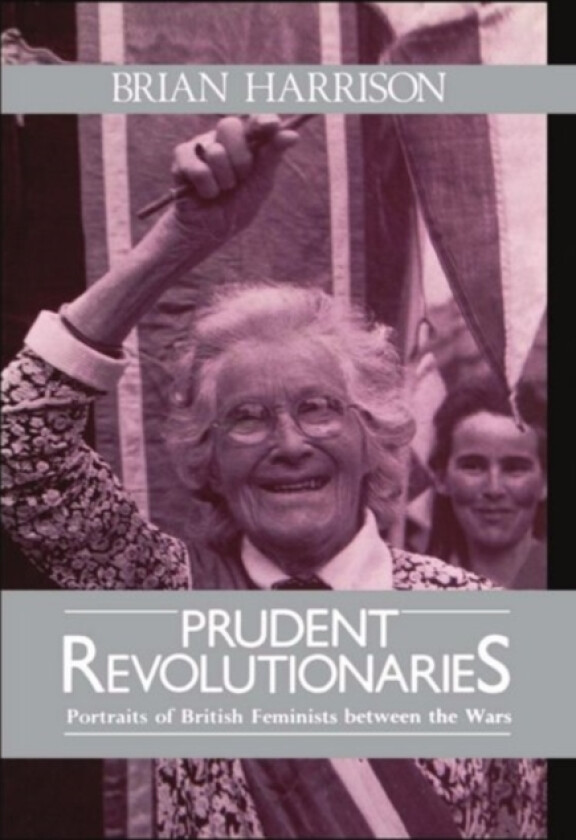 Prudent Revolutionaries av Brian Harrison (Hardcover)