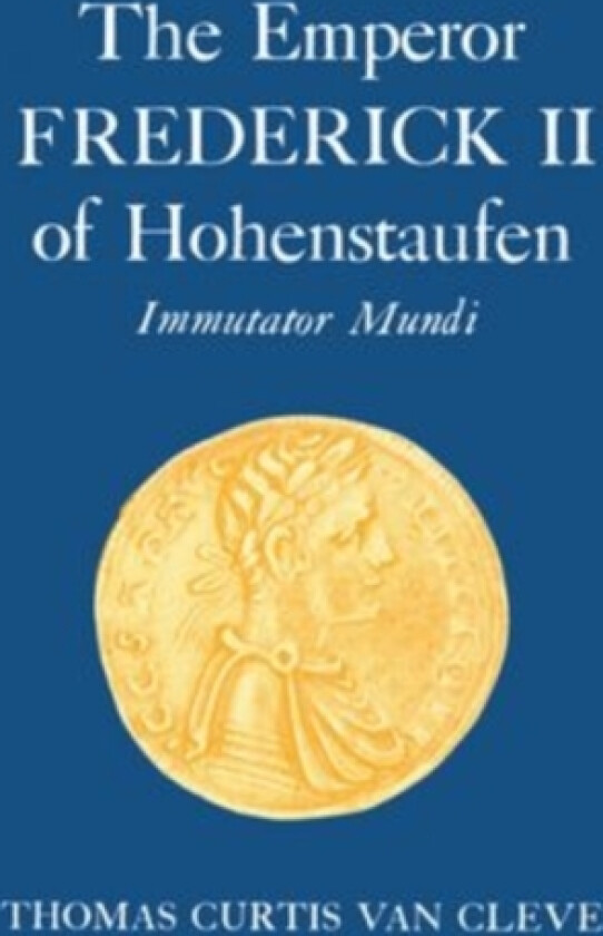 The Emperor of Frederick II if Hohenstaufen av Thomas Curtis van Cleve (Hardcover)