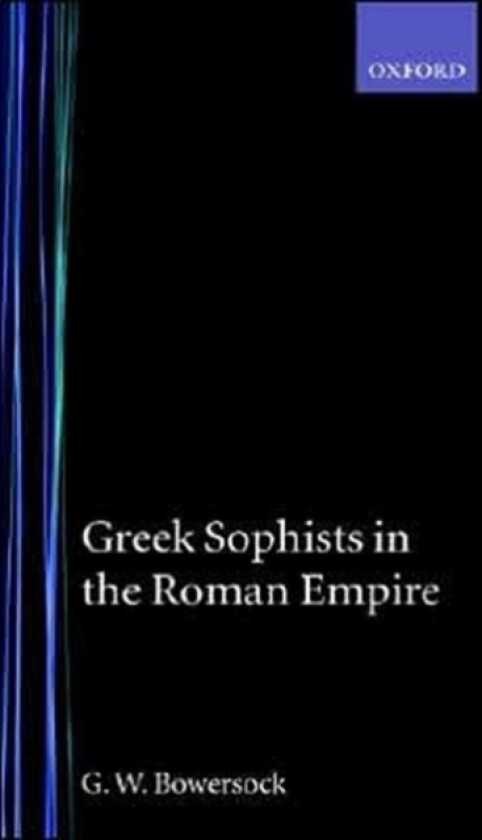 Greek Sophists in the Roman Empire av G.W. Bowersock (Hardcover)