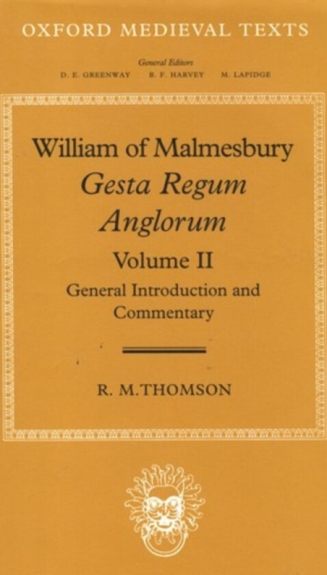 William of Malmesbury: Gesta Regum Anglorum: Volume II: General Introduction and Commentary av R.M. Thomson, Michael Winterbottom (Hardcover)