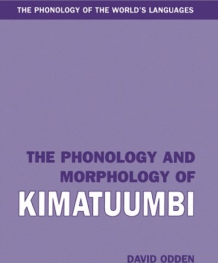 The Phonology and Morphology of Kimatuumbi av David Odden (Hardcover)