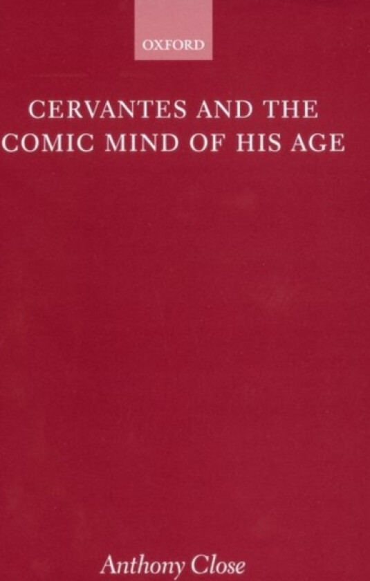 Cervantes and the Comic Mind of his Age av Anthony Close (Hardcover)