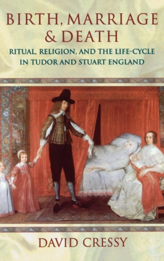 Birth, Marriage, and Death av David Cressy (Hardcover)