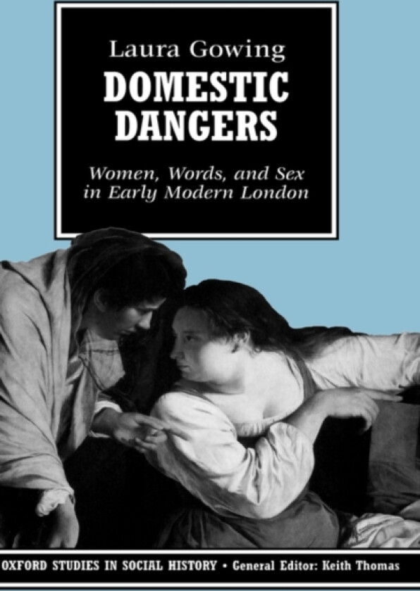Domestic Dangers av Laura Gowing (Hardcover)