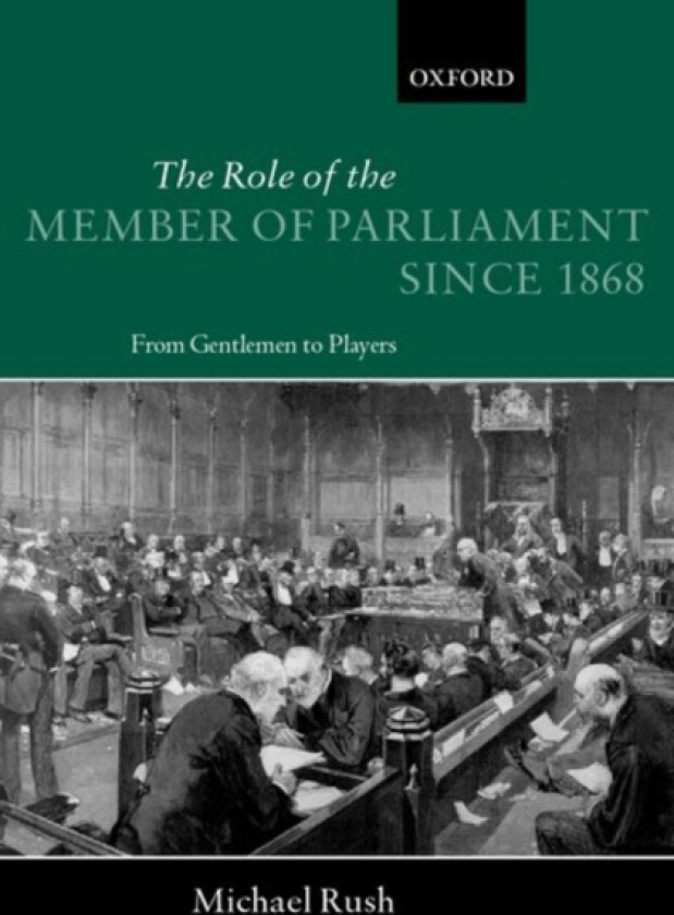 The Role of the Member of Parliament Since 1868 av Michael Rush (Hardcover)