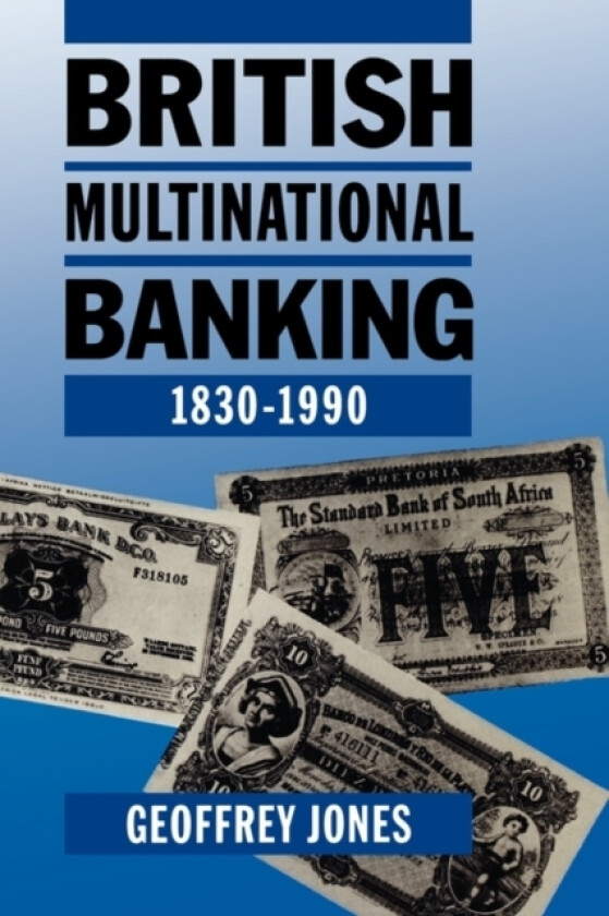 British Multinational Banking, 1830-1990 av Geoffrey Jones (Paperback)