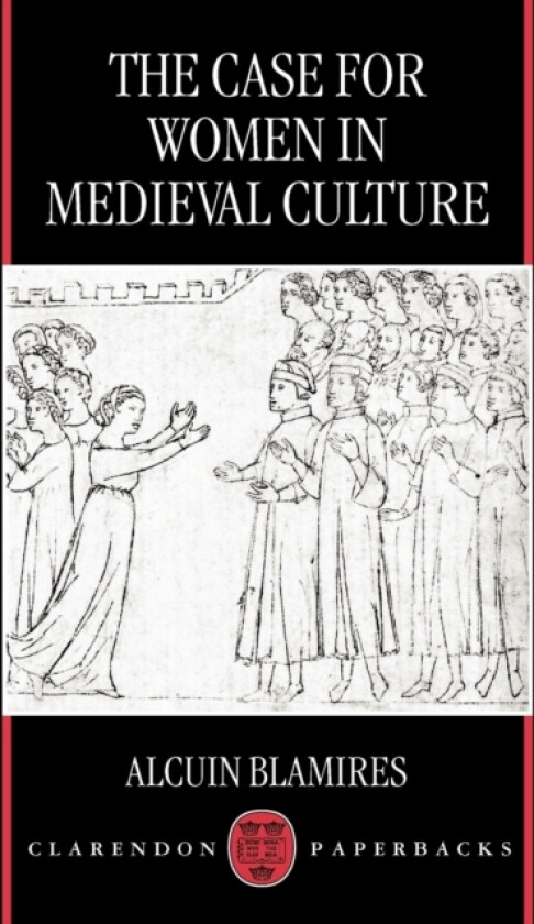 The Case for Women in Medieval Culture av Alcuin Blamires (Paperback)