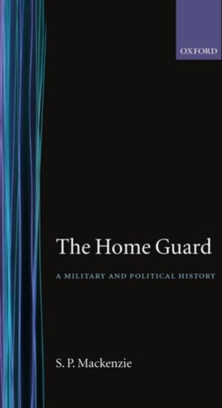 The Home Guard av S.P. MacKenzie (Hardcover)