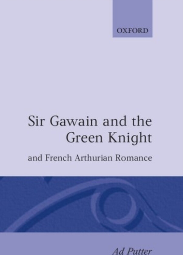 Sir Gawain and the Green Knight and the French Arthurian Romance av Ad Putter (Hardcover)