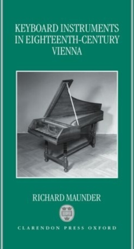Keyboard Instruments in Eighteenth-Century Vienna av Richard Maunder (Hardcover)