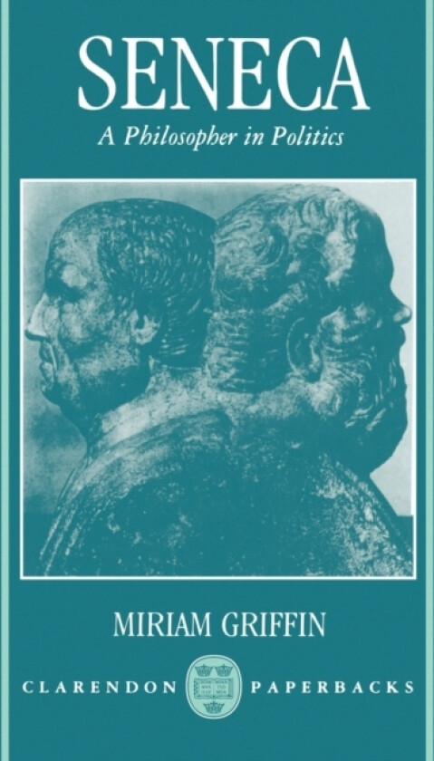 Seneca: A Philosopher in Politics av Miriam T. Griffin (Paperback)