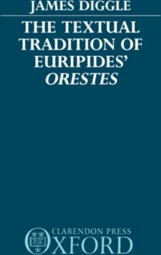 The Textual Tradition of Euripides' Orestes av James Diggle (Hardcover)