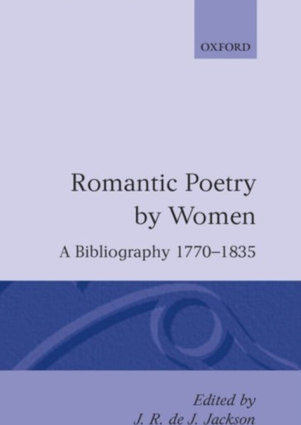 Romantic Poetry by Women: A Bibliography, 1770-1835 av J.R.de J. Jackson (Hardcover)