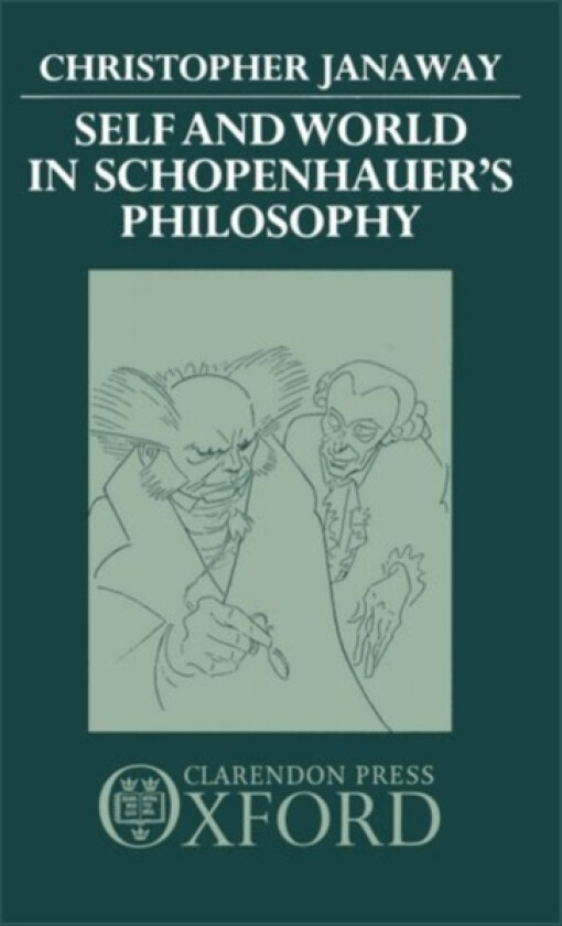 Self and World in Schopenhauer's Philosophy av Christopher Janaway (Hardcover)