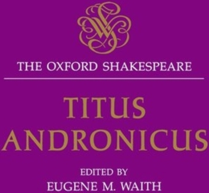 The Oxford Shakespeare: Titus Andronicus av William Shakespeare (Hardcover)