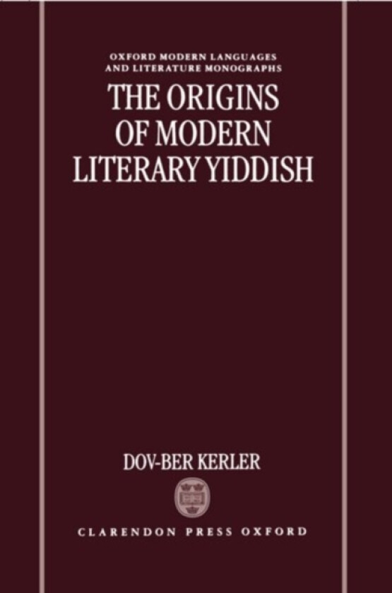 The Origins of Modern Literary Yiddish av Dov-Ber Kerler (Hardcover)