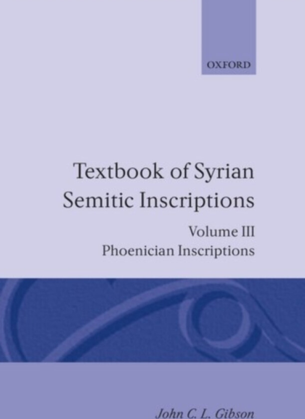 Textbook of Syrian Semitic Inscriptions: III. Phoenician Inscriptions av J.C.L. Gibson (Hardcover)