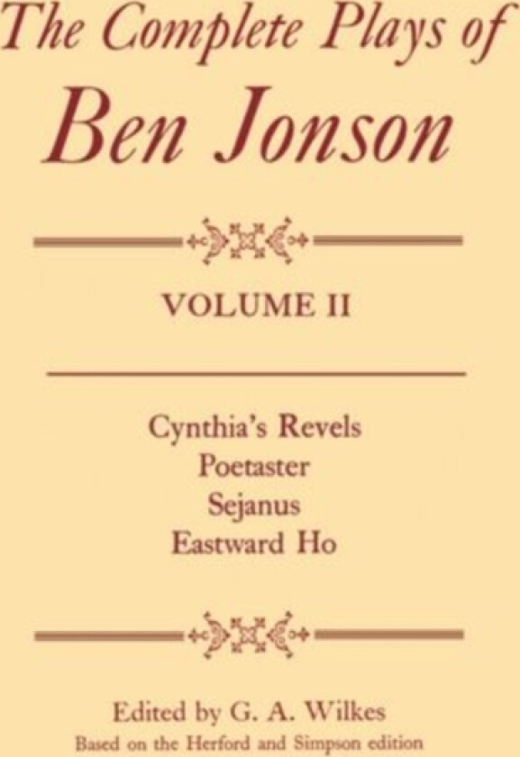 Complete Plays: II. Cynthia's Revels, Poetaster, Sejanus, Eastward Ho av Ben Jonson (Hardcover)