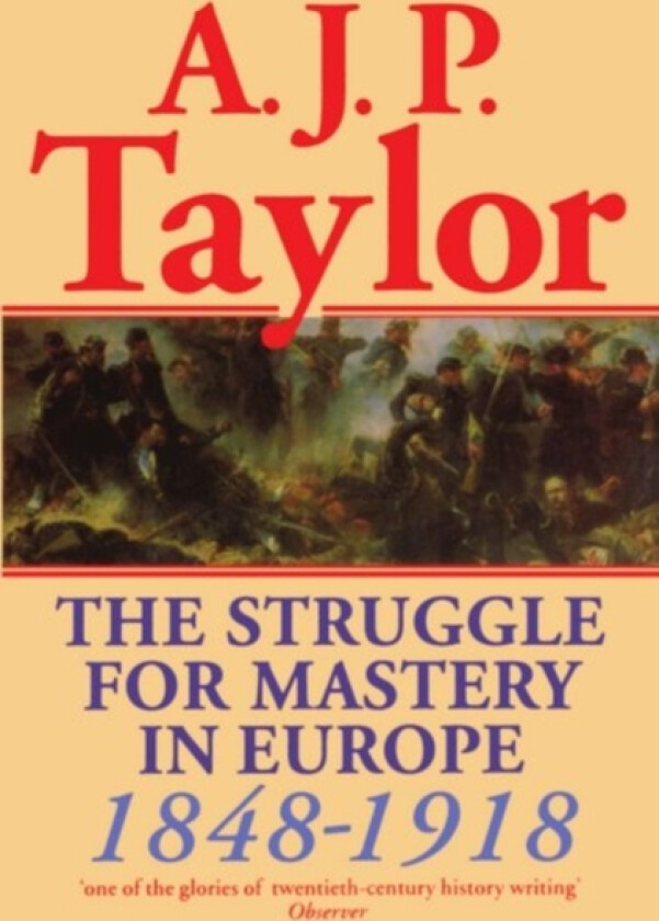 The Struggle for Mastery in Europe, 1848-1918 av A.J.P. Taylor (Hardcover)