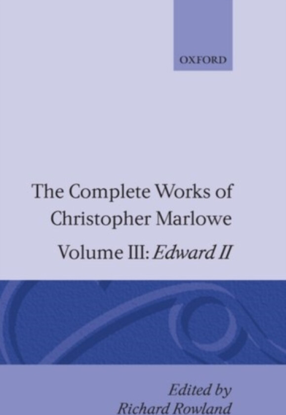 The Complete Works of Christopher Marlowe: Volume III: Edward II av Christopher Marlowe (Hardcover)