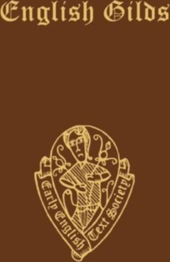 English Gilds. The original ordinances of more than one hundred Early English gilds av Lucy Toulmin Smith, Lujo Brentano (Hardcover)
