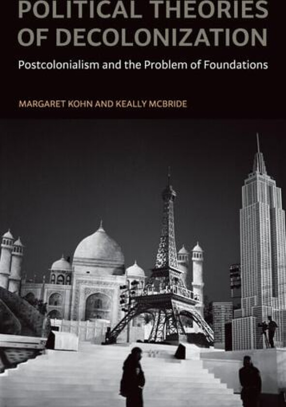 Political Theories of Decolonization av Margaret Kohn, Keally McBride (Paperback)