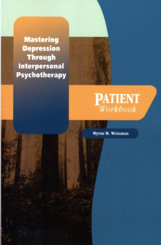 Mastering Depression through Interpersonal Psychotherapy: Patient Workbook av Myrna M. Weissman (Paperback)