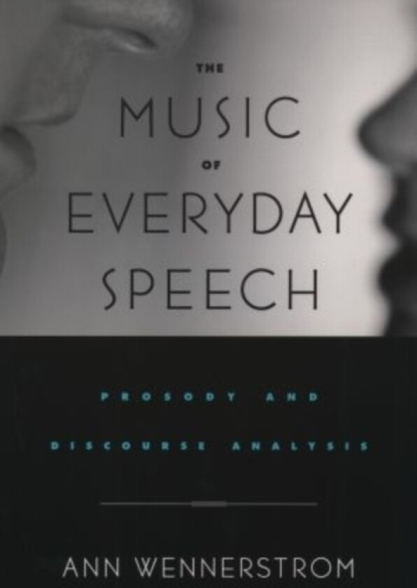 The Music of Everyday Speech av Ann Wennerstrom (Hardcover)